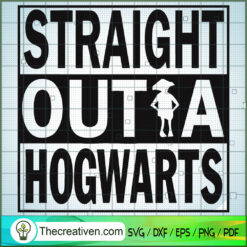 Staight Out A Hogwarts SVG, Hogwarts SVG, Harry Potter SVG