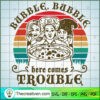Bubble Bubble Here Comes Trouble SVG Cut File for Cricut & Silhouette