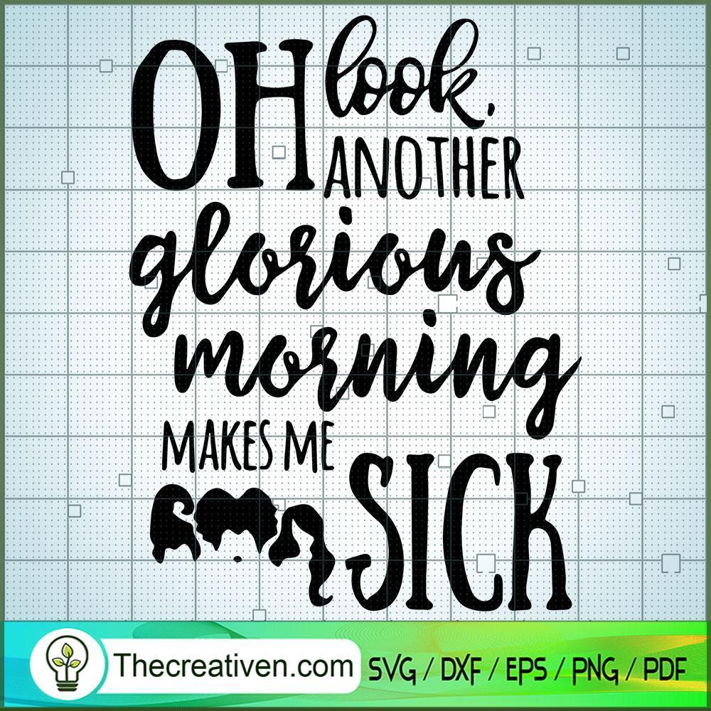 Oh Look Another Glorious Morning Makes SVG Cut File fo Design 33669 1 Oh Look Another Glorious Morning Makes SVG Cut File fo Design 33669