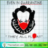 Even in Quarantine They All Float SVG Cut File for Cricut & Silhouette 3 10 copy 18