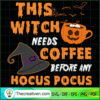 This Witch Needs Coffee Before Any Hoc SVG Cut File fo Design 33538 2 1 copy 18