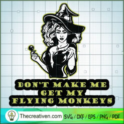 Don't Make Me Get My Flying  SVG Cut File for Cricut