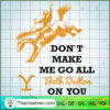 Don't Make Me Go All Beth Du SVG Cut File for Cricut 3 4 copy 18