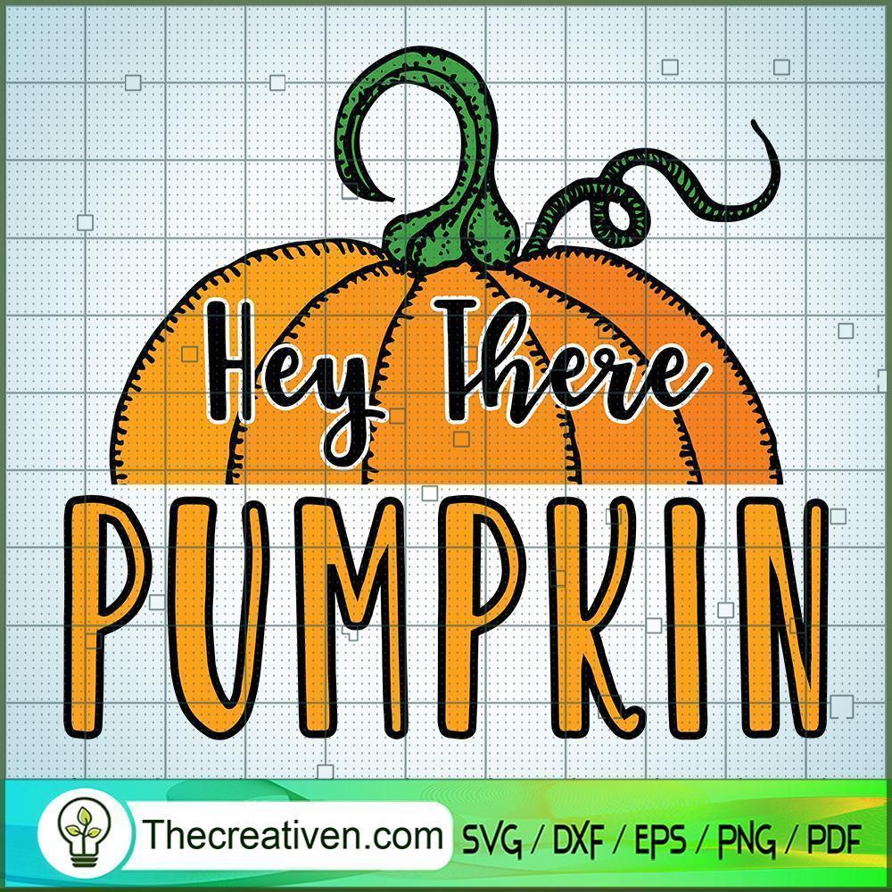 Hey There Pumpkin SVG, Pumpkin SVG, Halloween SVG 1 Hey There Pumpkin SVG, Pumpkin SVG, Halloween SVG