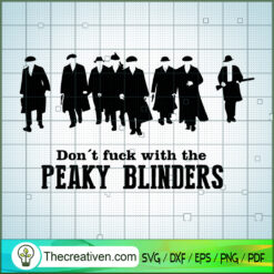 Don't Fuck With The Peaky Blinders SVG Cut File for Cr Design 32405