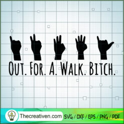 Out For A Walk Bitch SVG Cut File for Cricut & Silhouette