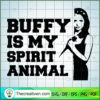 Buffy Is My Spirit Animals SVG Cut File for Cricut & Silhouette