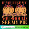 If You Like My Pumpkins You Should See SVG Cut File fo Design 32095 3 14 copy 10