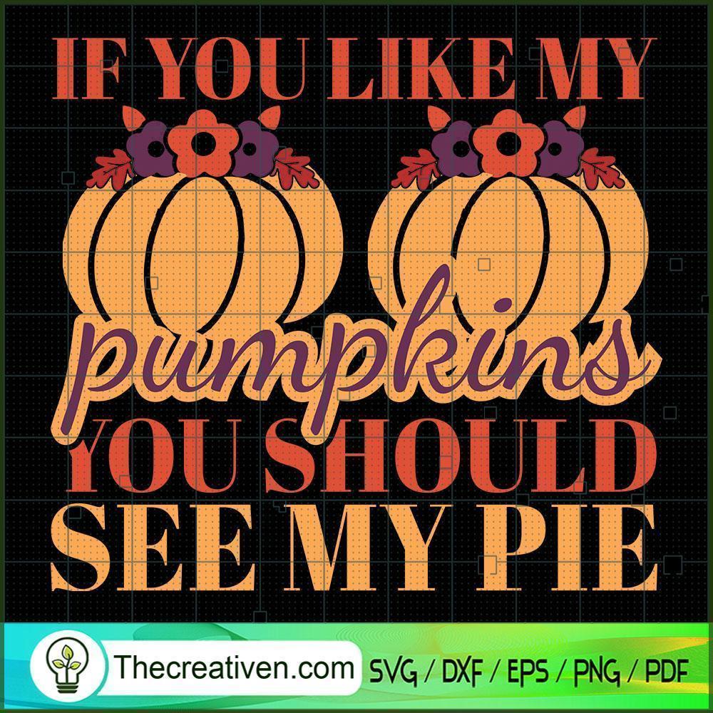If You Like My Pumpkins You Should See SVG Cut File fo Design 32095 1 If You Like My Pumpkins You Should See SVG Cut File fo Design 32095