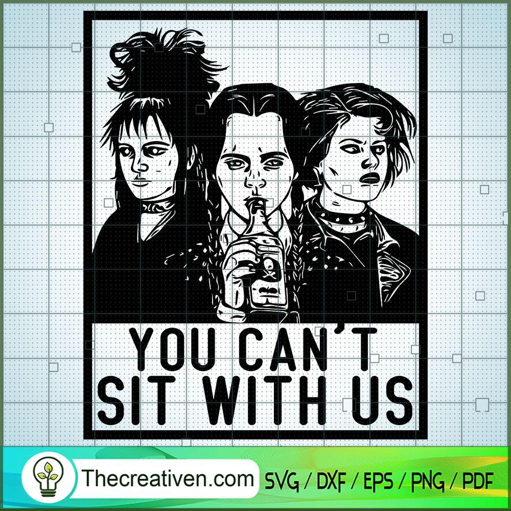 You Can’t Sit With Us SVG Cut File for Cricut & Silhouette 1 You Can’t Sit With Us SVG Cut File for Cricut & Silhouette