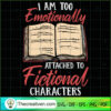 I Am Too Emotionally Attache SVG Cut File for Cricut 3 Unlimab 210722 NT 22 copy
