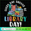 Every Day Should Be Library Day! SVG Cut File for Cricut & Silhouette