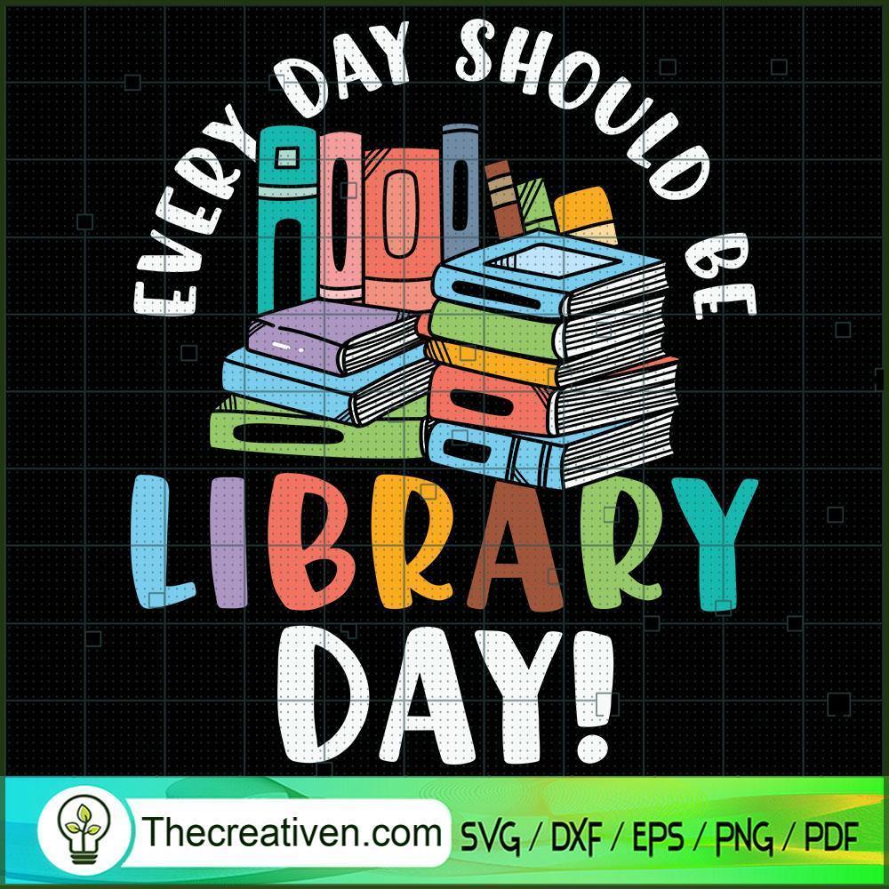 Every Day Should Be Library Day! SVG Cut File for Cricut & Silhouette 1 Every Day Should Be Library Day! SVG Cut File for Cricut & Silhouette