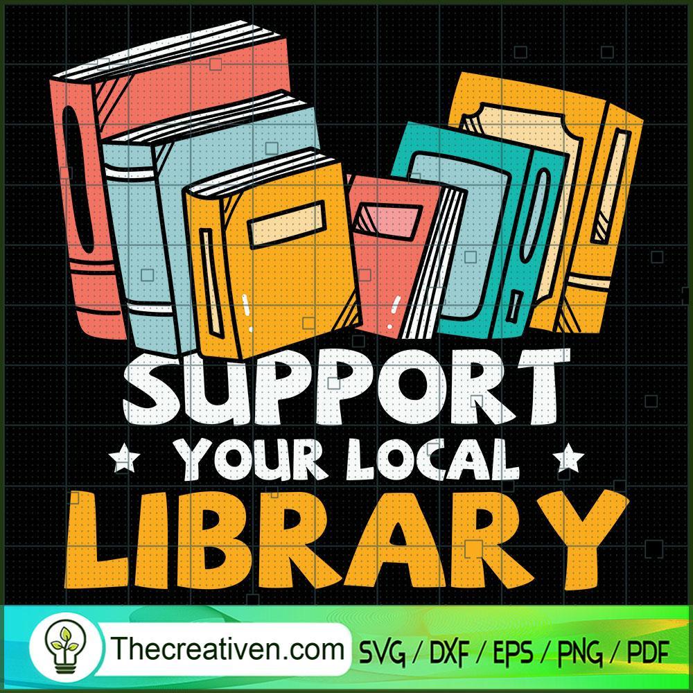 Support Your Local Library SVG, Book Lovers SVG, Reading Book SVG 1 Support Your Local Library SVG, Book Lovers SVG, Reading Book SVG