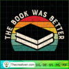 The Book Was Better SVG, Book Lovers SVG, Reading Book SVG 3 Unlimab 210722 NT 14 copy