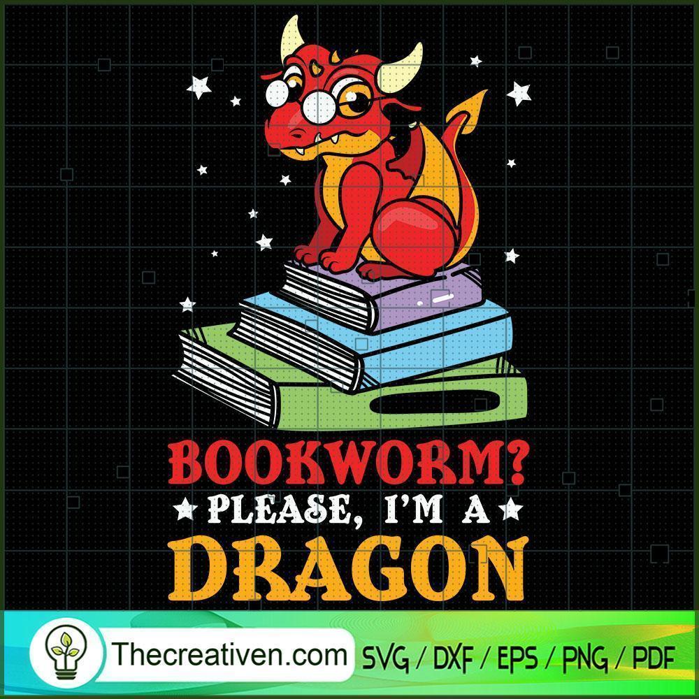 Bookworm? Please, I'm A Dragon SVG, Book Lovers SVG, Reading Book SVG 1 Bookworm? Please, I'm A Dragon SVG, Book Lovers SVG, Reading Book SVG