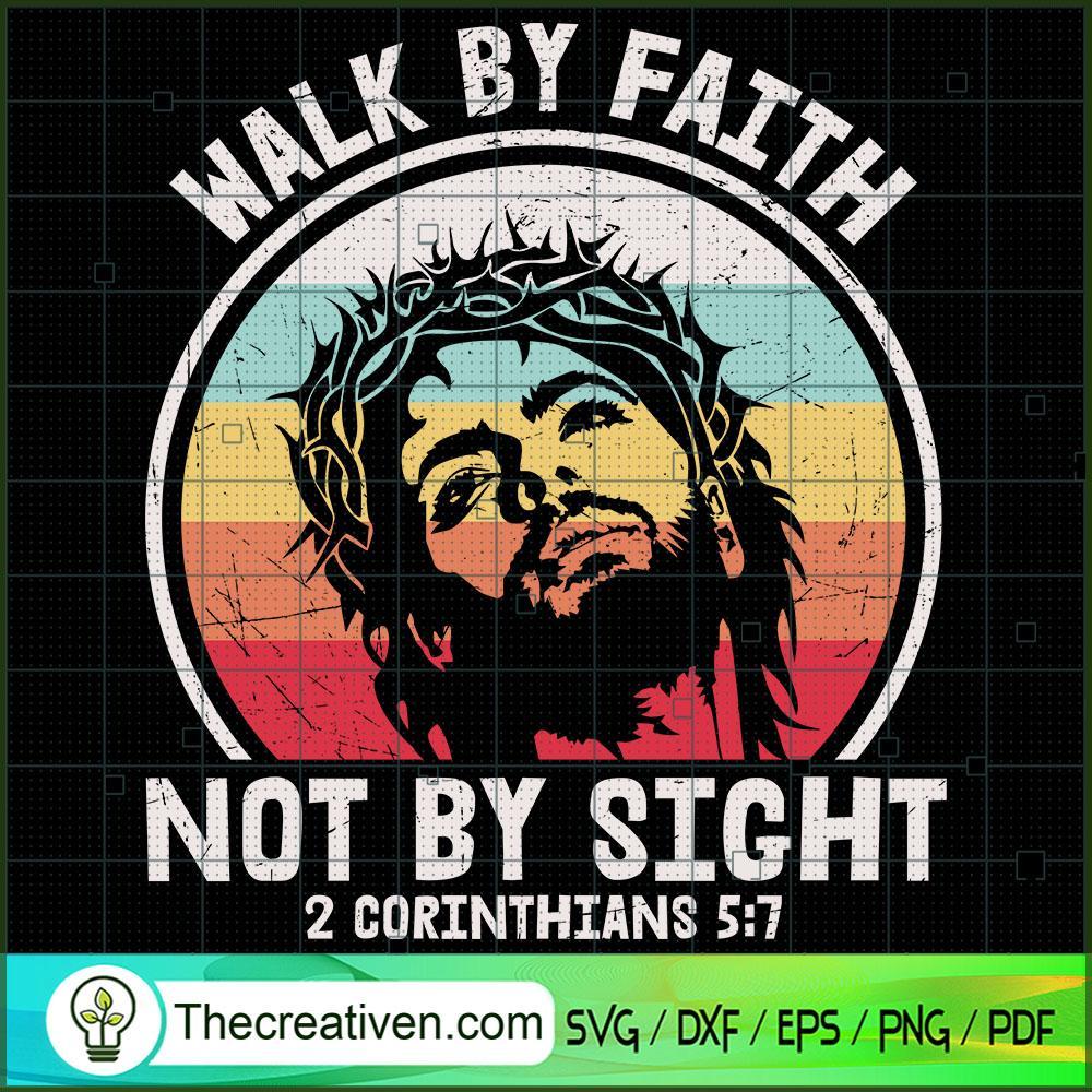 Walk By Faith Not By Sight SVG, God SVG, Jesus Christ SVG 1 Walk By Faith Not By Sight SVG, God SVG, Jesus Christ SVG