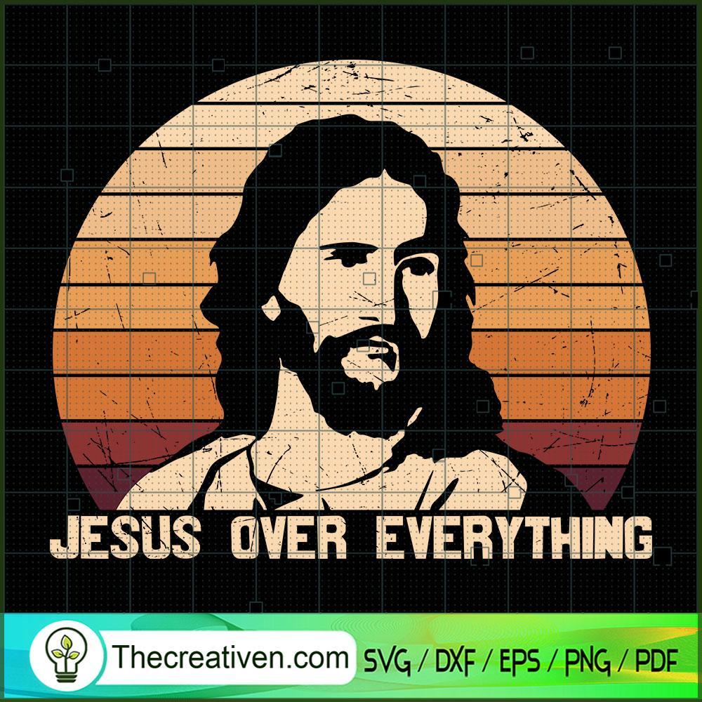 Jesus Over Everything SVG, God SVG, Jesus Christ SVG 1 Jesus Over Everything SVG, God SVG, Jesus Christ SVG