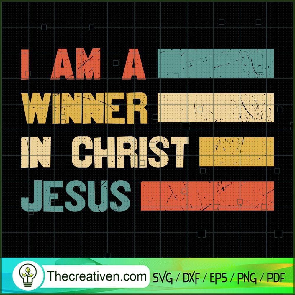 I Am A Winner In Christ Jesus SVG, God SVG, Jesus Christ SVG 1 I Am A Winner In Christ Jesus SVG, God SVG, Jesus Christ SVG