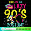 This Is My Lazy 90's Costume SVG Cut File for Cricut & Silhouette 2 Unlimab 210707 NT 07 copy 1