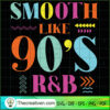 Smooth Like 90's R&B SVG Cut File for Cricut & Silhouette