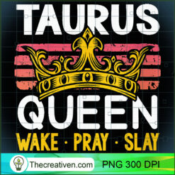 Womens Taurus Queen Wake Pray  PNG Clipart Download