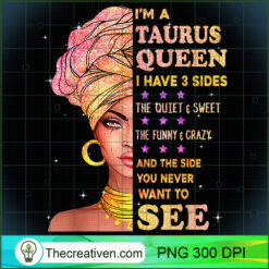 Taurus Zodiac Taurus Queen I Have 3 Sides PNG Clipart  Design 31697