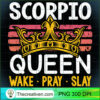 Scorpio Queen Wake Pray and Slay PNG Clipart – Transparent Download
