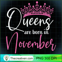 Queens Are Born In November Funny PNG Clipart – Transp Design 31294