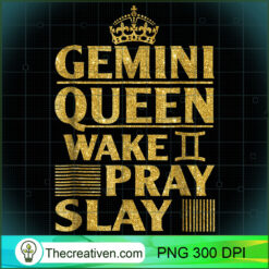 Gemini Queen Wake Pray Slay PNG Clipart – Transparent  Design 30604
