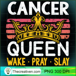 Cancer Queen Wake Pray And Slay PNG Clipart – Transparent Download