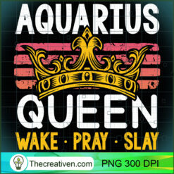 Aquarius Queen Wake Pray and Slay PNG Clipart – Transparent Download
