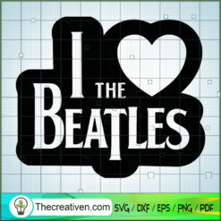 I Love The Beatles SVG Cut File for Cricut & Silhouette
