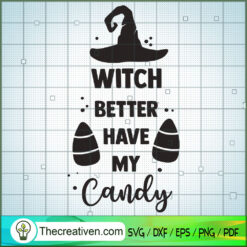 Witch Better Have My Candy SVG Cut File for Cricut & S Design 29160