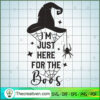 Im Just Here For The Boos SVG Cut File for Cricut & Silhouette