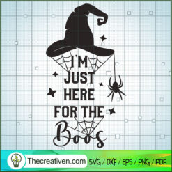 Im Just Here For The Boos SVG Cut File for Cricut & Silhouette