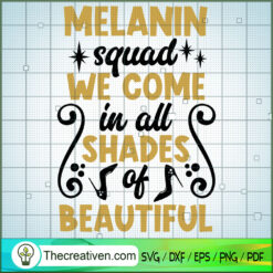 Melanin Squad We Come In All SVG Cut File for Cricut