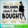 Melanin Can't Be Bought SVG, Afro Women SVG, Black Girls SVG 3 melanin 01 copy