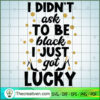 I Didn't Ask To Be Black I J SVG Cut File for Cricut 3 i didnt ask copy