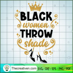 Black Women Throw Shade SVG, Afro Women SVG, Black Girls SVG