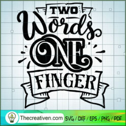 Two Words One Finger Free SVG Cut File for Cricut & Silhouette