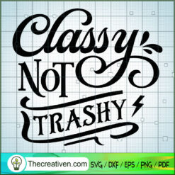 Classy Not Trashy Free SVG Cut File for Cricut & Silhouette