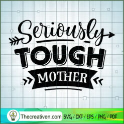 Seriously Tough Mother Free SVG Cut File for Cricut & Silhouette