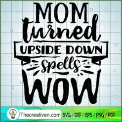 Mom Turned Upside Down Spell SVG Cut File for Cricut