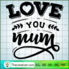 Love You Mom SVG Free, Mother SVG Free, Free SVG For Cricut Silhouette 2 Love you mum copy