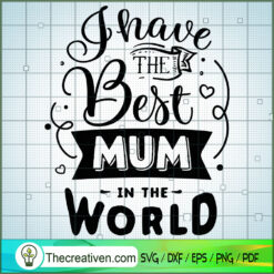 I Have The Best Mom In The W SVG Cut File for Cricut