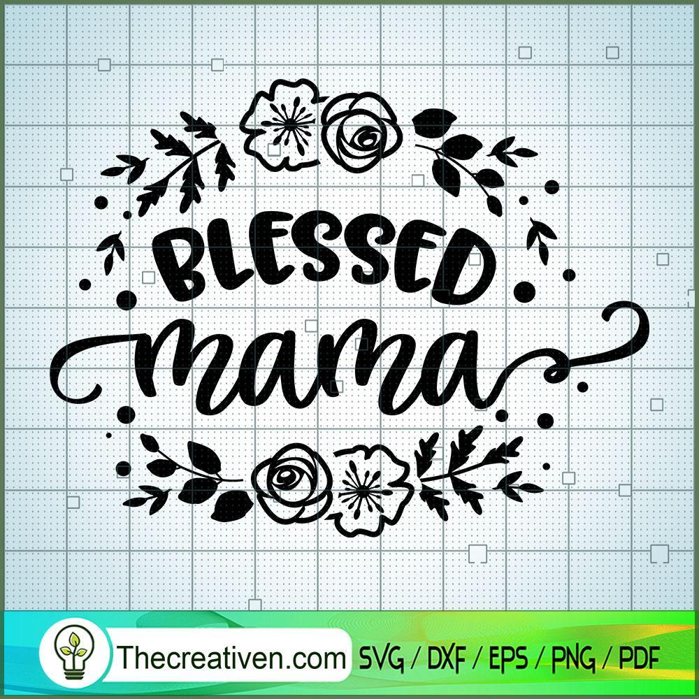 Blessed Mama SVG Free, Mother SVG Free, Free SVG For Cricut Silhouette 1 Blessed Mama SVG Free, Mother SVG Free, Free SVG For Cricut Silhouette