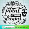 Plant Your Dreams Free SVG Cut File for Cricut & Silhouette 3 Plant your dreams copy