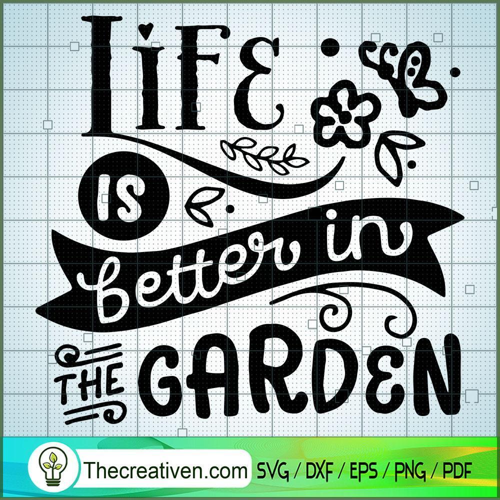 Life Is Better In The Garden SVG Cut File for Cricut 1 Life Is Better In The Garden SVG Cut File for Cricut