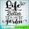 Life Is Better In The Garden Free SVG Cut File for Cricut & Silhouette 2 Life is better in the garden 2 copy